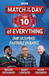 Match of the Day: Top 10 of Everything : Our Ultimate Football Debates