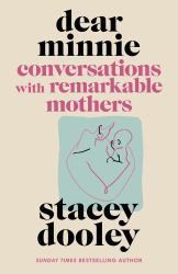 Dear Minnie : Conversations with Remarkable Mothers