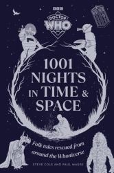 Doctor Who: 1001 Nights in Time and Space : Folk Tales Rescued from Around the Universe