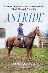 Astride : Horses, Women, and a Partnership That Shaped America