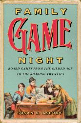 Family Game Night : Board Games from the Gilded Age to the Roaring Twenties