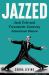 Jazzed : Jack Cole and Twentieth-Century American Dance