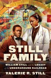 Still Family : William Still and the Legacy of the Underground Railroad