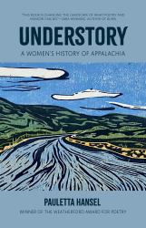 Understory : A Women's History of Appalachia