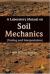 A Laboratory Manual on Soil Mechanics : Testing and Interpretation A Laboratory Manual on Soil Mechanics : Testing and Interpretation