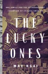 The Lucky Ones : One Family and the Extraordinary Invention of Chinese America