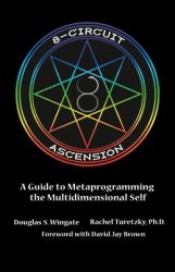 8-Circuit Ascension : A Guide to Metaprogramming the Multidimensional Self