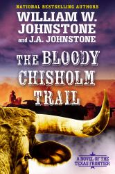 The Bloody Chisholm Trail : A Novel of the Texas Frontier