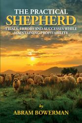 The Practical Shepherd : Trials, Errors, and Successes While Maintaining Profitability