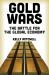 Gold Wars : The Battle for the Global Economy