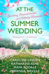 At the Summer Wedding : Shocking, Unpredictable, and Utterly Romantic