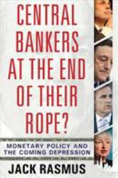 Are Central Bankers at the End of Their Rope? : Monetary Policy and the Coming Depression