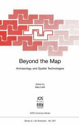 Beyond the Map : Archaeology and Spatial Technologies