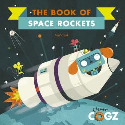 The Book of Space Rockets (Clever Cogz)