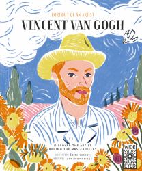 Portrait of an Artist: Vincent Van Gogh : Discover the Artist Behind the Masterpieces