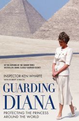 Guarding Diana : Protecting the Princess Around the World