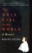 The Only Girl in the World : A Memoir The Only Girl in the World : A Memoir