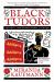 Black Tudors : The Untold Story Black Tudors : The Untold Story