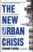 The New Urban Crisis : Gentrification, Housing Bubbles, Growing Inequality, and What We Can Do about It