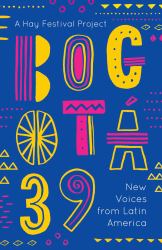 Bogotá 39 : New Voices from Latin America