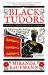 Black Tudors : The Untold Story Black Tudors : The Untold Story