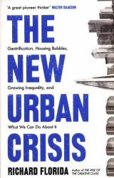The New Urban Crisis : Gentrification, Housing Bubbles, Growing Inequality, and What We Can Do about It