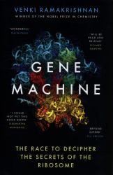 Gene Machine : The Race to Decipher the Secrets of the Ribosome