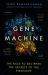 Gene Machine : The Race to Decipher the Secrets of the Ribosome