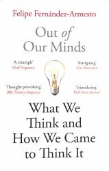 Out of Our Minds : What We Think and How We Came to Think It