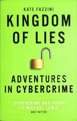 Kingdom of Lies : Adventures in Cybercrime