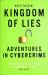 Kingdom of Lies : Adventures in Cybercrime