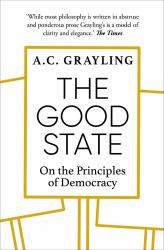 The Good State : On the Principles of Democracy