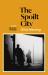 The Spoilt City (the Balkan Trilogy 2) : The Balkan Trilogy 2 The Spoilt City (the Balkan Trilogy 2) : The Balkan Trilogy 2
