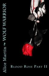 Wolf Warrior : Blood Rose Part II
