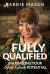 Fully Qualified : Maximizing Your God-Given Potential