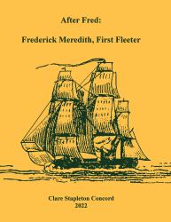 After Fred : Frederick Meredith, First Fleeter