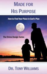Made for His Purpose : How to Find Your Place in God