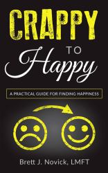 Crappy to Happy : A Practical Guide for Finding Happiness
