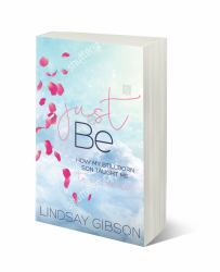 Just Be : How My Stillborn Son Taught Me to Surrender