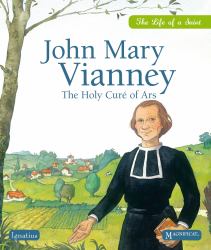 John Mary Vianney : The Holy Cure of Ars