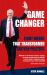GAME CHANGER Eight Weeks That Transformed British Politics : Inside Corbyn's Election Machine