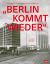 ,,Berlin Kommt Wieder : Die Architekten Paul Schwebes und Hans Schoszberger