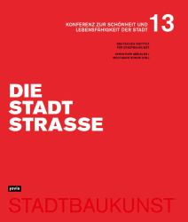 Die Stadtstraße : Konferenz Zur Schönheit und Lebensfähigkeit der Stadt 13