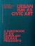 Urbanism As Civic Art : A Handbook of 150 Exemplary German Precedents
