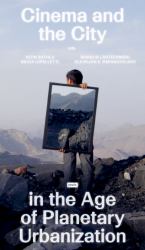 Cinema and the City in the Age of Planetary Urbanization