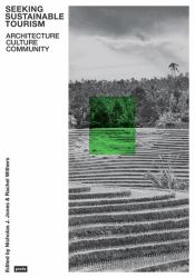 Seeking Sustainable Tourism : Architecture, Culture, Community