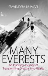 Many Everests : An Inspiring Journey of Transforming Dreams into Reality