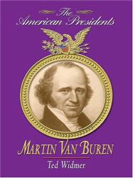 Martin Van Buren : The American Presidents Series