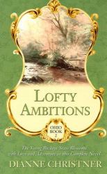 Lofty Ambitions : The Young Buckeye State Blossoms with Love and Adventure in This Complete Novel
