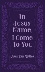 In Jesus' Name, I Come to You : Share His Love As He Told Me To